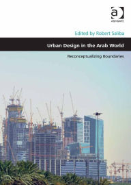 Urban Design in the Arab World: Reconceptualizing Boundaries - Matthew Carmona