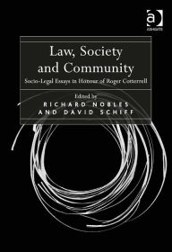Law, Society and Community: Socio-Legal Essays in Honour of Roger Cotterrell David Schiff Author