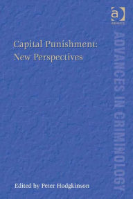 Capital Punishment: New Perspectives Peter Hodgkinson Author