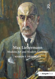 Max Liebermann: Modern Art and Modern Germany Marion F. Deshmukh Author