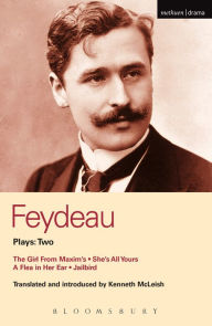 Feydeau Plays: 2: The Girl from Maxim's; She's All Yours; Jailbird Georges Feydeau Author