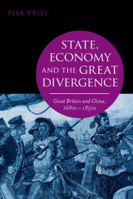 State, Economy and the Great Divergence: Great Britain and China, 1680s-1850s Peer Vries Author