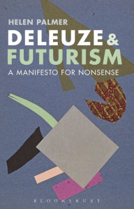 Deleuze and Futurism: A Manifesto for Nonsense Helen Palmer Author
