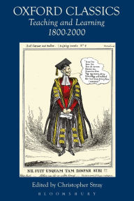 Oxford Classics: Teaching and Learning 1800-2000 Bloomsbury Publishing Author