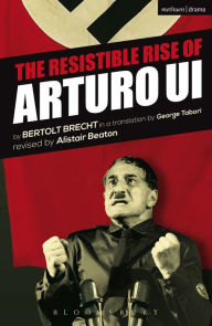 The Resistible Rise of Arturo Ui Bertolt Brecht Author