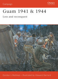Guam 1941 & 1944: Loss and Reconquest Gordon L. Rottman Author