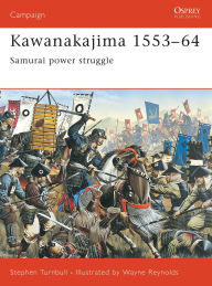 Kawanakajima 1553-64: Samurai power struggle Stephen Turnbull Author