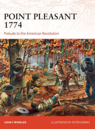 Point Pleasant 1774: Prelude to the American Revolution John F. Winkler Author