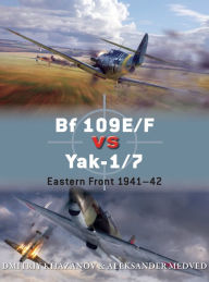 Bf 109E/F vs Yak-1/7: Eastern Front 1941-42 Dmitriy Khazanov Author