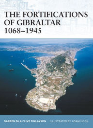 The Fortifications of Gibraltar 1068-1945 Darren Fa Author