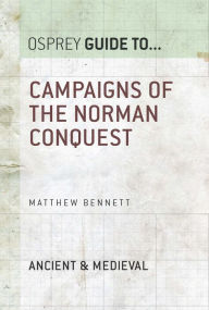 Campaigns of the Norman Conquest Matthew Bennett Author