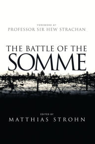 The Battle of the Somme Matthias Strohn Editor
