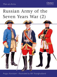 Russian Army of the Seven Years War (2) Angus Konstam Author