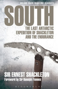 South: The last Antarctic expedition of Shackleton and the Endurance Ernest Shackleton Author