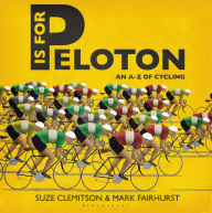 P Is For Peloton: The A-Z Of Cycling - Suze Clemitson