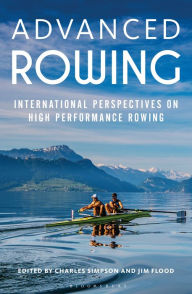 Advanced Rowing: International Perspectives on High Performance Rowing Bloomsbury Publishing Author