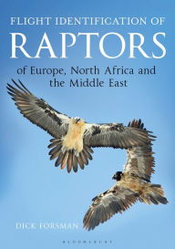 Flight Identification of Raptors of Europe, North Africa and the Middle East Dick Forsman Author
