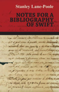 Notes for a Bibliography of Swift Stanley Lane-Poole Author