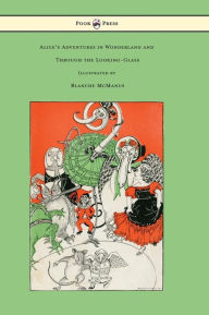 Alice's Adventures in Wonderland and Through the Looking-Glass - With Sixteen Full-Page Illustrations by Blanche McManus Lewis Carroll Author