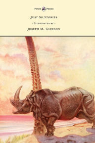 Just So Stories - Illustrated by Joseph M. Gleeson Rudyard Kipling Author