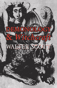 Demonology and Witchcraft Walter Scott Author