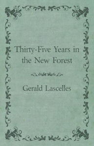 Thirty-Five Years in the New Forest Gerald Lascelles Author