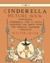 Cinderella Picture Book - Containing Cinderella, Puss in Boots & Valentine and Orson - Illustrated by Walter Crane Walter Crane Illustrator