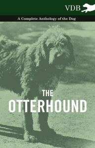 The Otterhound - A Complete Anthology of the Dog - Various Authors