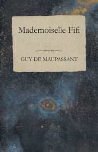 Mademoiselle Fifi Guy de Maupassant Author