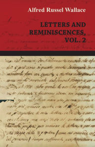 Alfred Russel Wallace: Letters and Reminiscences, Vol. 2 Alfred Russel Wallace Author