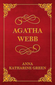 Agatha Webb Anna Katharine Green Author