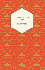 Louisa Pallant (1888) Henry James Author