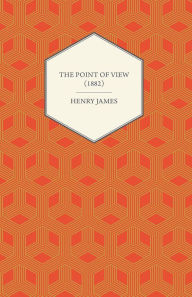 The Point of View (1882) Henry James Author