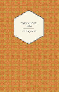 Italian Hours (1909) Henry James Author