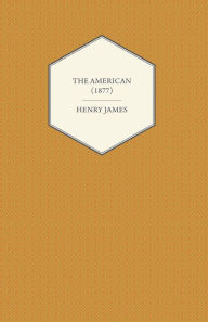 The American (1877) Henry James Author