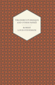 Virginibus Puerisque and Other Papers Robert Louis Stevenson Author