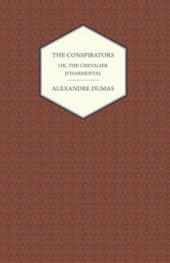 The Conspirators - Or, The Chevalier D'harmental Alexandre Dumas Author