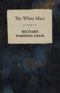 The White Mice - Richard Harding Davis