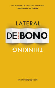 Lateral Thinking: An Introduction Edward de Bono Author