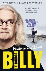 Made In Scotland: My Grand Adventures in a Wee Country Billy Connolly Author