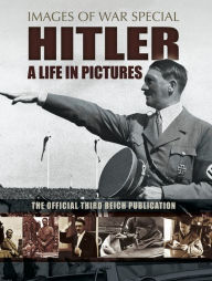Hitler: A Life in Pictures: The Official Third Reich Publication Bob Carruthers Author