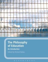 The Philosophy of Education: An Introduction Richard Bailey Editor