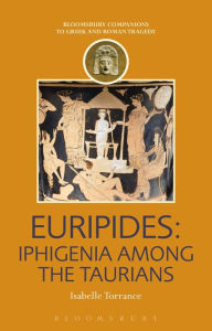 Euripides: Iphigenia Among the Taurians Isabelle Torrance Author
