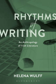 Rhythms of Writing: An Anthropology of Irish Literature Helena Wulff Author
