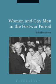 Women and Gay Men in the Postwar Period John Portmann Author