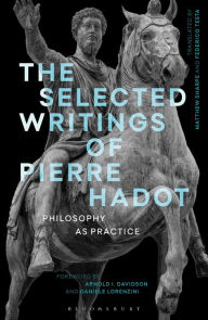 The Selected Writings of Pierre Hadot: Philosophy as Practice Pierre Hadot Author