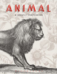 Animal: A Beastly Compendium ValÃ©rie Sueur-Hermel Author