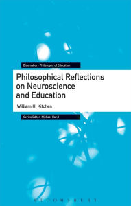 Philosophical Reflections on Neuroscience and Education William H. Kitchen Author