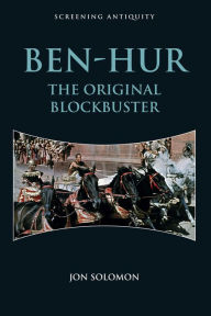 Ben-Hur: The Original Blockbuster Jon Solomon Author