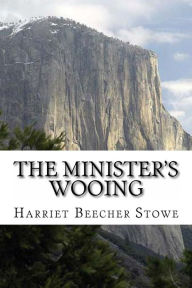 The Minister's Wooing Harriet Beecher Stowe Author